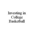INVESTING IN COLLEGE BASKETBALL