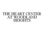 THE HEART CENTER AT WOODLAND HEIGHTS