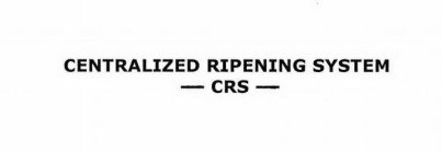 CENTRALIZED RIPENING SYSTEM - CRS -