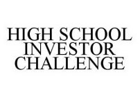 HIGH SCHOOL INVESTOR CHALLENGE