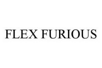 FLEX FURIOUS