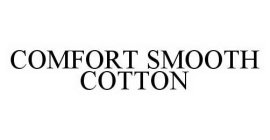 COMFORT SMOOTH COTTON