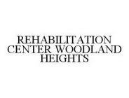 REHABILITATION CENTER WOODLAND HEIGHTS