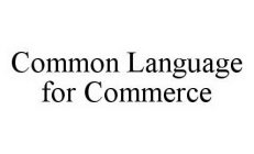 COMMON LANGUAGE FOR COMMERCE