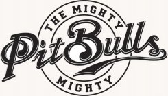 THE MIGHTY, MIGHTY PIT BULLS