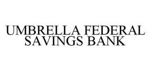 UMBRELLA FEDERAL SAVINGS BANK