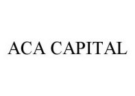 ACA CAPITAL