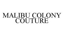 MALIBU COLONY COUTURE