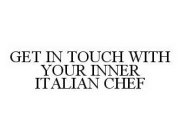 GET IN TOUCH WITH YOUR INNER ITALIAN CHEF