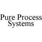 PURE PROCESS SYSTEMS