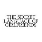 THE SECRET LANGUAGE OF GIRLFRIENDS