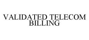 VALIDATED TELECOM BILLING