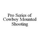 PRO SERIES OF COWBOY MOUNTED SHOOTING