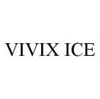 VIVIX ICE
