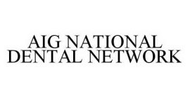 AIG NATIONAL DENTAL NETWORK