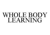 WHOLE BODY LEARNING