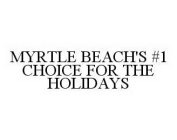 MYRTLE BEACH'S #1 CHOICE FOR THE HOLIDAYS