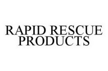 RAPID RESCUE PRODUCTS