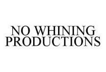 NO WHINING PRODUCTIONS