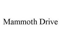 MAMMOTH DRIVE