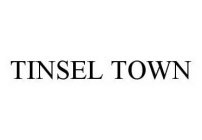 TINSEL TOWN