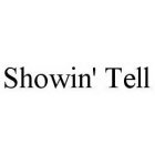 SHOWIN' TELL