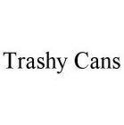 TRASHY CANS