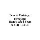 PEAR & PARTRIDGE LUXURIOUS HANDCRAFTED SOAP & GIFT BASKETS
