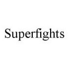 SUPERFIGHTS