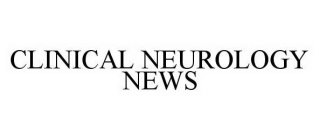 CLINICAL NEUROLOGY NEWS
