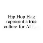 HIP HOP FLAG REPRESENT A TRUE CULTURE FOR ALL...