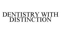 DENTISTRY WITH DISTINCTION