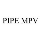 PIPE MPV