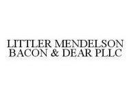 LITTLER MENDELSON BACON & DEAR PLLC