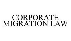 CORPORATE MIGRATION LAW