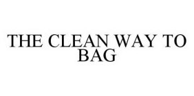 THE CLEAN WAY TO BAG