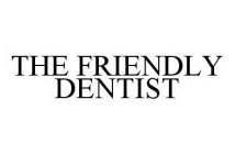 THE FRIENDLY DENTIST