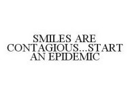 SMILES ARE CONTAGIOUS...START AN EPIDEMIC