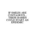 IF SMILES ARE CONTAGIOUS...THESE BABIES COULD START AN EPIDEMIC