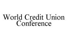 WORLD CREDIT UNION CONFERENCE