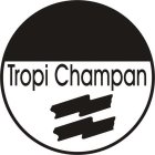 TROPI CHAMPAN