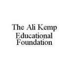 THE ALI KEMP EDUCATIONAL FOUNDATION