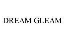 DREAM GLEAM