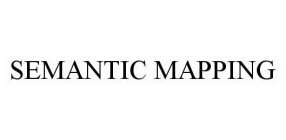 SEMANTIC MAPPING