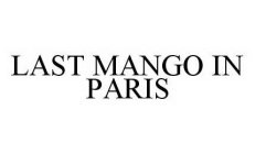 LAST MANGO IN PARIS
