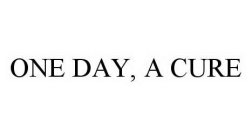 ONE DAY, A CURE