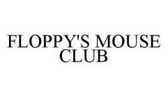 FLOPPY'S MOUSE CLUB
