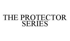 THE PROTECTOR SERIES