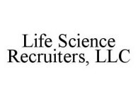 LIFE SCIENCE RECRUITERS, LLC