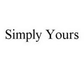 SIMPLY YOURS